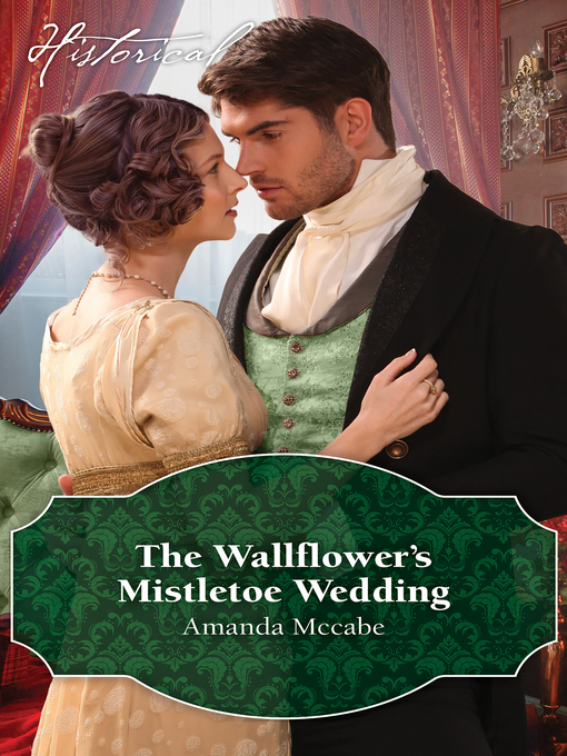 Title details for The Wallflower's Mistletoe Wedding by Amanda McCabe - Available